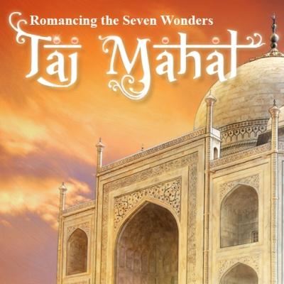 Романтика семи чудес: Тадж Махал / Romancing the Seven Wonders: Taj Mahal (RUS)